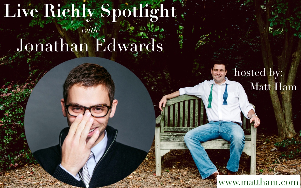 The Live Richly Spotlight with Jonathan Edwards